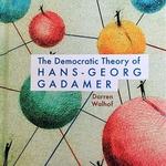 Professor Walhof's Book: The Democratic Theory of Hans-Georg Gadamer